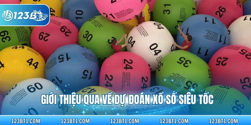 Giới thiệu qua về dự đoán xổ số siêu tốc