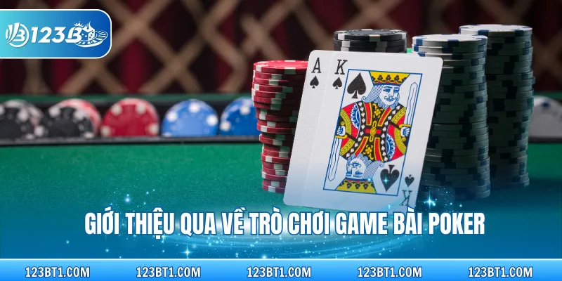 Giới thiệu qua về trò chơi game bài poker