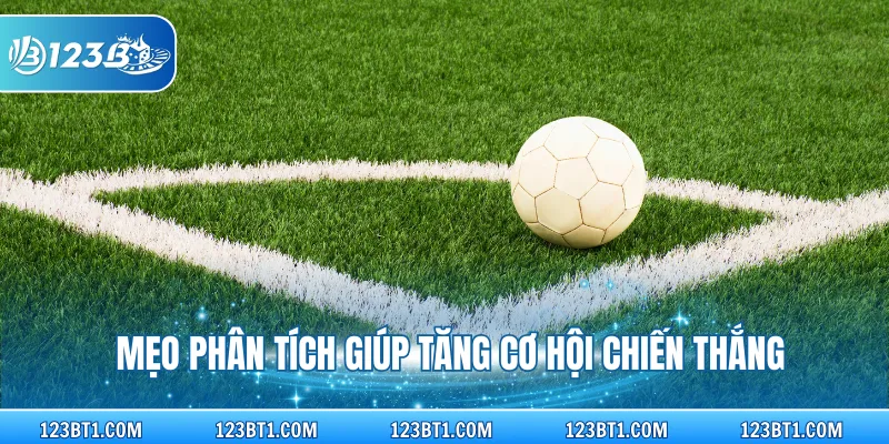 Mẹo phân tích giúp tăng cơ hội chiến thắng